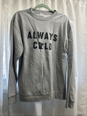 Gray "Always Cold" Graphic Sweatshirt